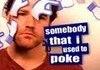 Somebody That I Used to Poke