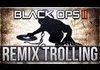 Remix Trolling in Black Ops 2!