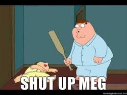 Shut Up Meg