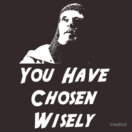 Choose wise. Choose wise